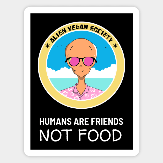 Funny Vegan Aliens - Friends not food Magnet by Herbivore Nation - Vegan Gifts